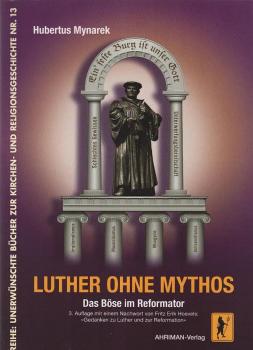 Luther ohne Mythos : das Böse im Reformator.