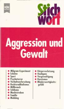 Stichwort Aggression und Gewalt.