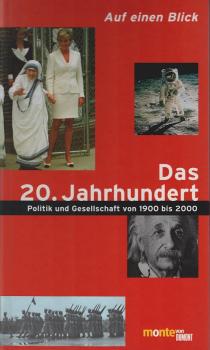 Auf einen Blick ...; Teil: Das 20. Jahrhundert : Politik und Gesellschaft von 1900 bis 2000.