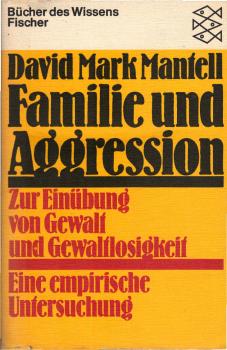 Familie und Aggression : zur Einübung von Gewalt u. Gewaltlosigkeit ; e. empir. Unters.
