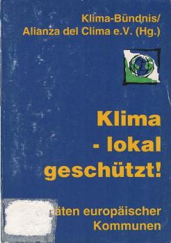 Klima - lokal geschützt : Aktivitäten europäischer Kommunen.