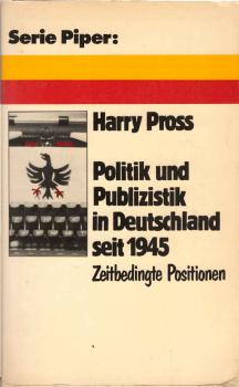 Politik und Publizistik in Deutschland seit 1945 [neunzehnhundertfünfundvierzig] : zeitbedingte Positionen.