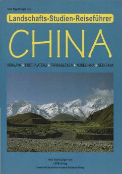 Landschafts-Studien-Reiseführer China : Himalaya, Tibet-Plateau, Tarim-Becken, Nordchina, Südchina ; mit 6 Tabellen.