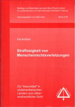Straflosigkeit von Menschenrechtsverletzungen : zur "impunidad" in südamerikanischen Ländern aus völkerstrafrechtlicher Sicht = Impunity and human rights violations.