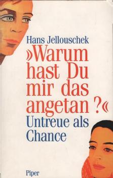 "Warum hast Du mir das angetan?" : Untreue als Chance.