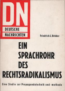 Ein Sprachrohr des Rechtsradikalismus : Die Deutschen Nachrichten. Eine Studie z. Propagandatechnik u. -methode.