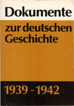 Dokumente zur deutschen Geschichte ; Teil: 1939/42.
