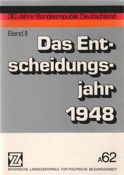 Geschichte der Bundesrepublik Deutschland; Teil: Bd. 2., Das Entscheidungsjahr 1948.