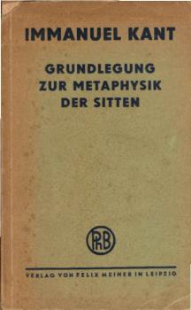 Grundlegung zur Metaphysik der Sitten.