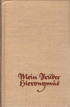 Mein Bruder Hieronymus : Anton Lotters Aufzeichnungen. Roman.