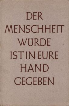 Der Menschheit Würde ist in eure Hand gegeben : Ein Leseb. f. d. Abschlußkl. d. allg. Volksschule ; Erinnerungsgabe d. Schulbehörde d. Hansestadt Hamburg ...