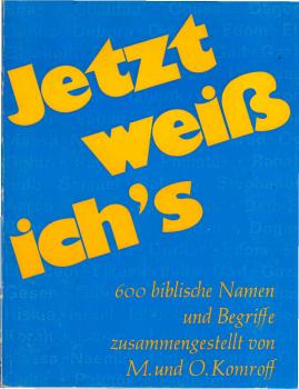 Jetzt weiss ich's : 600 biblische Namen u. Begriffe.