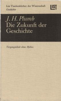Die Zukunft der Geschichte : Vergangenheit ohne Mythos.
