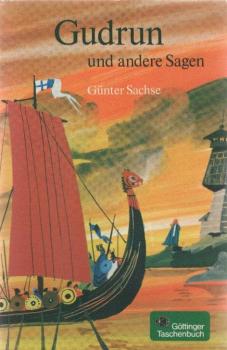 Gudrun und andere Sagen : [den alten Quellen nacherzählt].