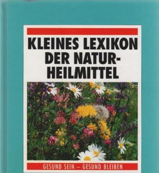 Kleines Lexikon der Naturheilmittel