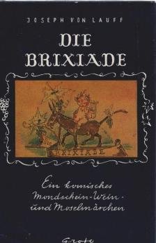 Die Brixiade : e. kom. Mondschein-, Wein- u. Mosel-Märchen.