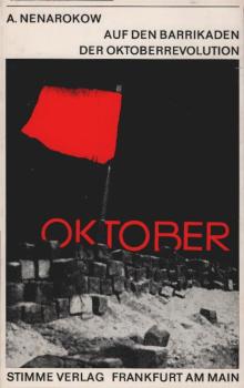 Auf den Barrikaden der Oktoberrevolution : Erlebnisberichte von Teilnehmern u. Gegnern d. Oktoberrevolution 1917 in Russland.