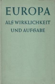 Europa als Wirklichkeit und Aufgabe : Ein Lesebuch f. d. Abschlußklassen d. Allg. Volksschule.
