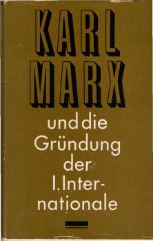 Karl Marx und die Gründung der 1. Internationale : Dokumente u. Materialien.
