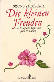 Die kleinen Freuden : e. besinnl. Buch vom Glück im Alltag.