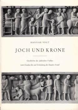 Joch und Krone : Geschichte d. jüd. Volkes vom Exodus bis z. Gründung d. Staates Israel.