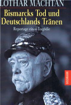 Bismarcks Tod und Deutschlands Tränen : Reportage einer Tragödie.