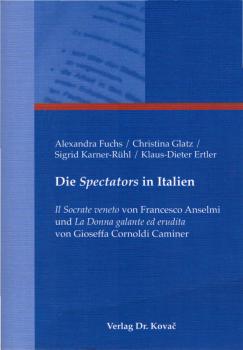 Die Spectators in Italien : Il Socrate veneto von Francesco Anselmi und La Donna galante ed erudita von Gioseffa Cornoldi Caminer.