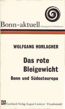 Das rote Bleigewicht : Bonn und Südosteuropa.