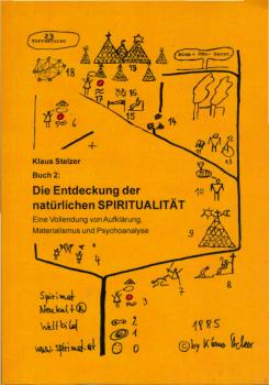 Die Entdeckung der natürlichen Spiritualität; Teil: Buch 2., Eine Vollendung von Aufklärung, Materialismus und Psychoanalyse
