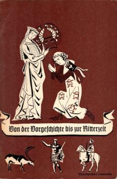 Von der Vorgeschichte bis zur Ritterzeit