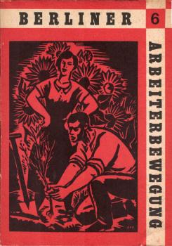 Berliner Arbeiterbewegung. Beiträge zur Geschichte der Berliner Arbeiterbewegung ; Heft 6.