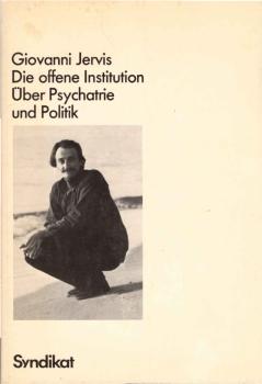 Die offene Institution : über Psychiatrie u. Politik.