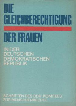 Die Gleichberechtigung der Frauen in der Deutschen Demokratischen Republik : ein Beitr. f. d. "Internationale Jahr d. Frau" 1975.