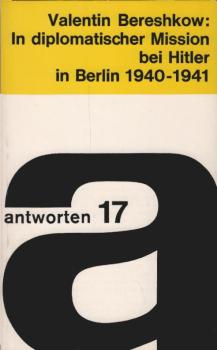In diplomatischer Mission bei Hitler in Berlin 1940 - 1941.