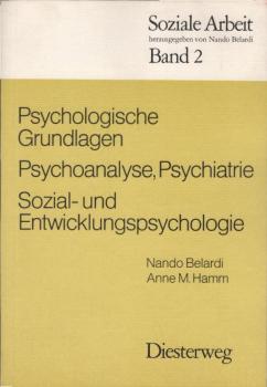 Psychologische Grundlagen : Psychoanalyse, Psychiatrie, Sozialpsychologie, Entwicklungspsychologie.