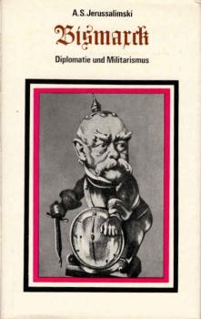 Bismarck : Diplomatie u. Militarismus.