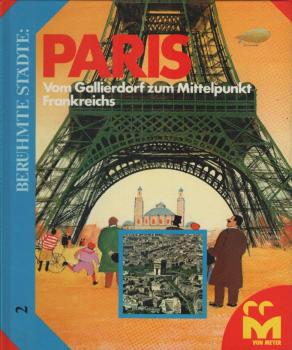 Paris : vom Gallierdorf zum Mittelpunkt Frankreichs ; wichtige Begebenheiten aus d. Geschichte e. Weltstadt.