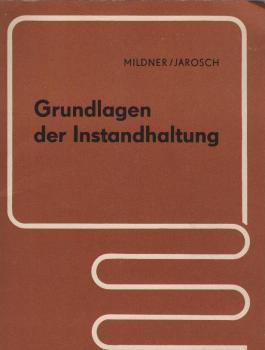Grundlagen der Instandhaltung : mit 4 Tab. u. 50 Übungsaufgaben.