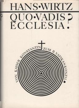 Quo vadis ecclesia? : Von Kaiser Konstantin zum 2. Vatikankonzil.