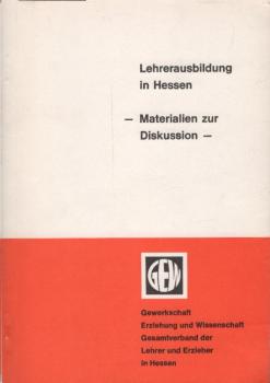 Lehrerausbildung in Hessen : Materialien zur Diskussion