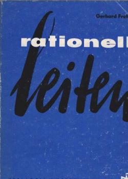 Rationell leiten : Ratgeber f. Organisation u. Analyse d. Tätigkeit sozialist. Leiter.