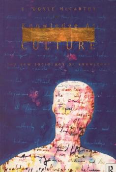 Knowledge as culture : the new sociology of knowledge