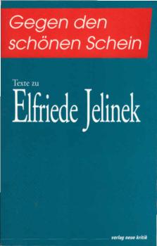 Gegen den schönen Schein : Texte zu Elfriede Jelinek.