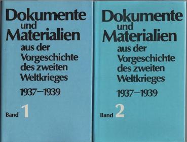 Dokumente und Materialien aus der Vorgeschite des zweiten Weltkrieges 1937-1939; 2 Bände. Bd. 1: November 1937-Dezember 1938; Bd. 2: Januar-August 1939