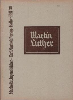 Martin Luther, der deutsche Gotteskämpfer : Bilder aus seinem Leben.