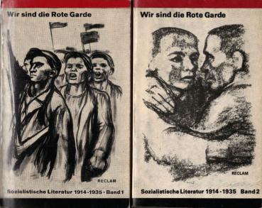 Wir sind die Rote Garde. Sozialistische Literatur 1914 bis 1935. (2 Bände). (Geleitwort von Otto Gotsche. Nachwort von Klaus Kändler).