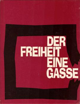 Der Freiheit eine Gasse : Proteste durch d. Jahrhunderte.