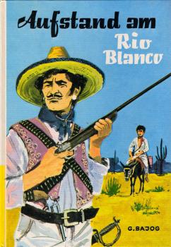 Aufstand am Rio Blanco : mexikan. Abenteuer.