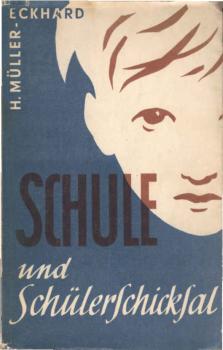 Schule und Schülerschicksal : Eine Verteidigung d. Schulkindes.