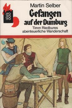 Gefangen auf der Dumburg : Timm Riedbures abenteuerl. Wanderschaft.
